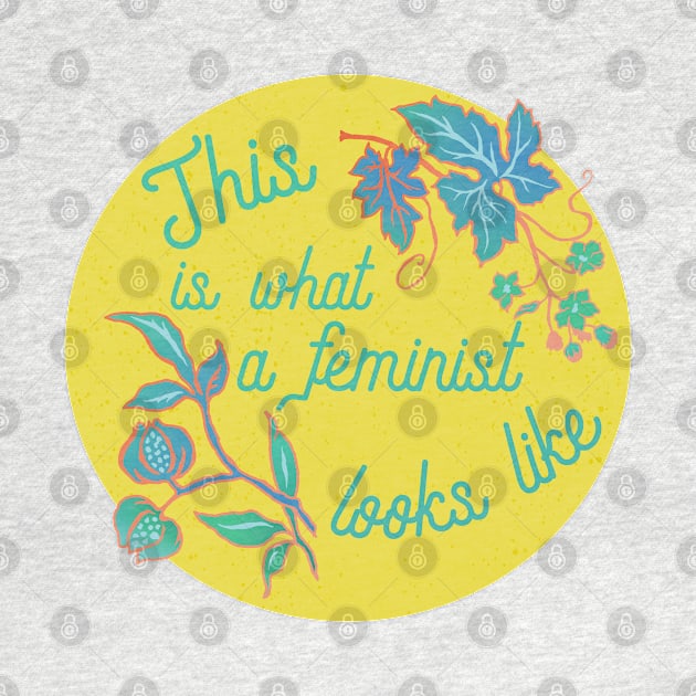 This IS What A Feminist Looks Like by FabulouslyFeminist